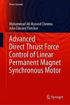 Advanced Direct Thrust Force Control of Linear Permanent Magnet Synchronous Motor(English, Hardcover, Cheema Muhammad Ali Masood)