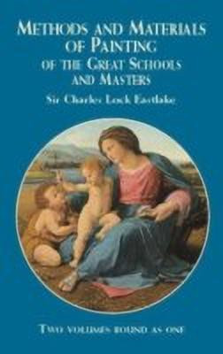 Methods and Materials of Painting of the Great Schools and Masters(English, Paperback, Lock Eastlake Sir Charles)