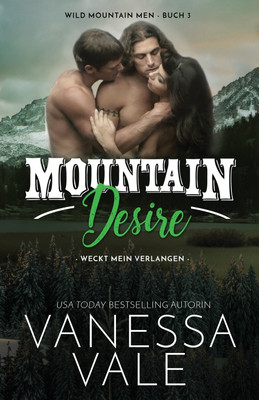 Mountain Desire - weckt mein Verlangen(German, Paperback, Vale Vanessa)