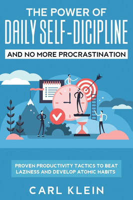 The Power Of Daily Self -Discipline And No More Procrastination 2 in 1 Book(English, Paperback, Klein Carl)