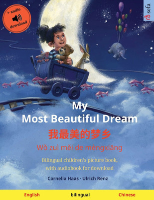 My Most Beautiful Dream - 我最美的梦乡 (English - Mandarin Chinese)(English, Paperback, Renz Ulrich)