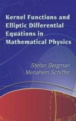 Kernel Functions and Elliptic Differential Equations in Mathematical Physics(English, Paperback, Bergman Stefan)