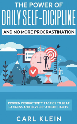 The Power Of Daily Self -Discipline And No More Procrastination 2 in 1 Book(English, Hardcover, Klein Carl)