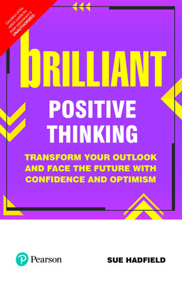 Brilliant Positive Thinking - Transform Your Outlook and Face the Future With Confidence and Optimism(English, Paperback, Sue Hadfield)