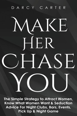 Make Her Chase You(English, Paperback, Carter Darcy)