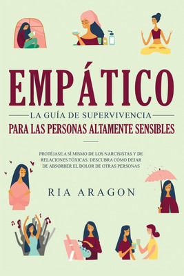 Empatico, La guia de supervivencia para las personas altamente sensibles(Spanish, Paperback, Aragon Ria)