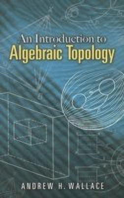 Introduction to Algebraic Topology(English, Paperback, Wallace A.H.)