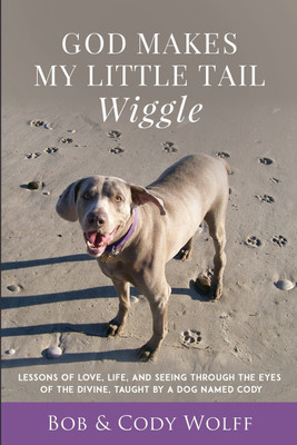 God Makes My Little Tail Wiggle(English, Paperback, Wolff Bob)