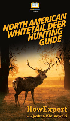 North American Whitetail Deer Mini Hunting Guide(English, Hardcover, Howexpert Joshua)