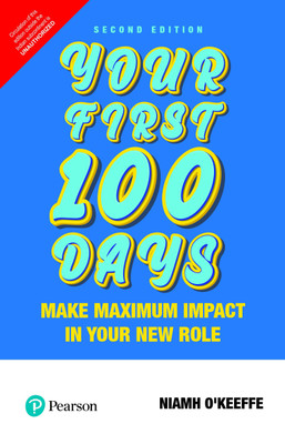 Your First 100 Days - Make Maximum Impact in Your New Role Second Edition(English, Paperback, Niamh O'Keeffe)