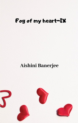 Fog of my heart - IX(English, Paperback, Aishini Banerjee)