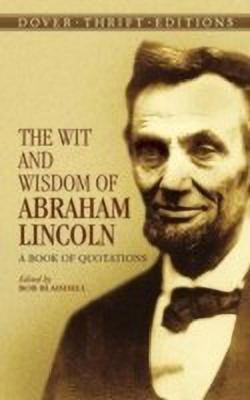 The Wit and Wisdom of Abraham Lincoln(English, Paperback, Lincoln Abraham)