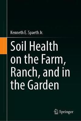 Soil Health on the Farm, Ranch, and in the Garden(English, Hardcover, Spaeth Jr. Kenneth E.)