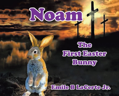Noam-The First Easter Bunny(English, Hardcover, Lacerte Emile B Jr)