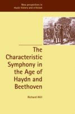 The Characteristic Symphony in the Age of Haydn and Beethoven(English, Paperback, Will Richard)