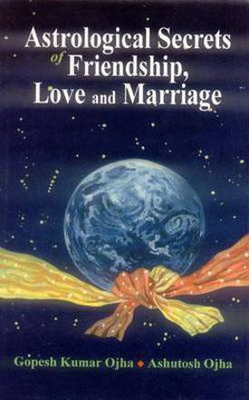 Astrological Secrets of Friendship, Love and Marriage(English, Paperback, Ojha Gopesh Kumar)