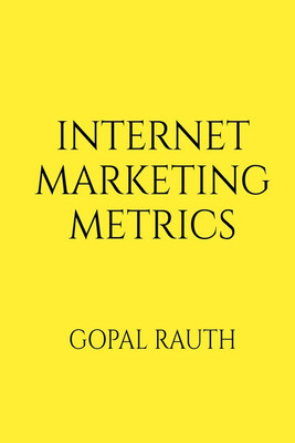 Internet Marketing Metrics(English, Paperback, Gopal Rauth)