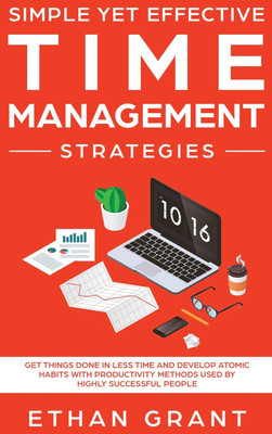Simple Yet Effective Time management strategies(English, Hardcover, Grant Ethan)