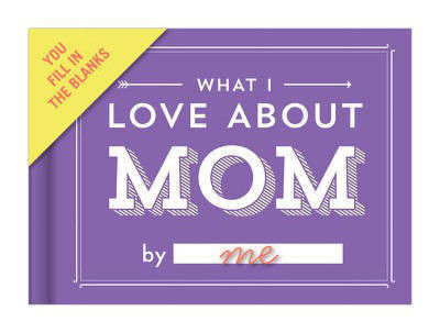 Knock Knock What I Love about Mom Book Fill in the Love Fill-in-the-Blank Book & Gift Journal(English, Notebook / blank book, unknown)