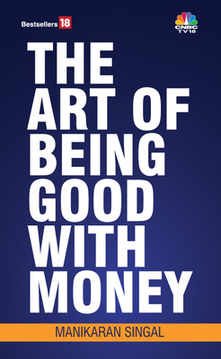 The Art of Being Good with Money(English, Hardcover, Manikaran Singal)