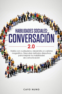 Habilidades sociales conversacion 2.0(Spanish, Paperback, Nuno Cayo)