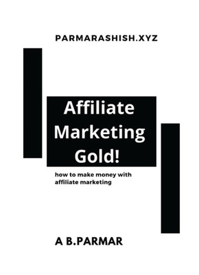 Affiliate Marketing Gold(English, Paperback, Ashish Parmar)