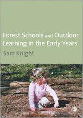 Forest Schools & Outdoor Learning in the Early Years(English, Hardcover, Knight Sara)