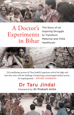 Doctor's Experiments in Bihar  - The Story of an Inspiring Struggle to Transform Maternal and Child Healthcare(English, Paperback, Jindal Taru)