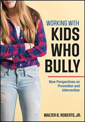 Working With Kids Who Bully(English, Paperback, Roberts Walter B.)