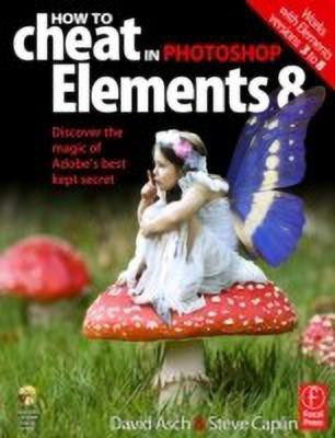 How to Cheat in Photoshop Elements 8  - Discover the Magic of Adobe's Best Kept Secret(English, Paperback, Asch David)