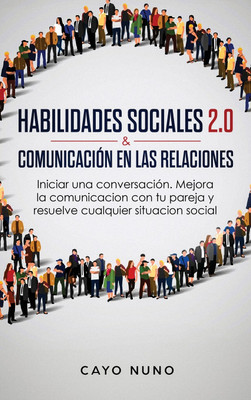 Habilidades sociales 2.0 & comunicacion en las relaciones(Spanish, Hardcover, Nuno Cayo)