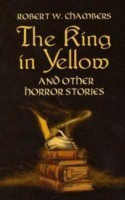 The King in Yellow and Other Horror(English, Paperback, Chambers Robert W)
