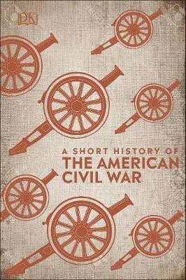 A Short History of The American Civil War(English, Hardcover, DK)