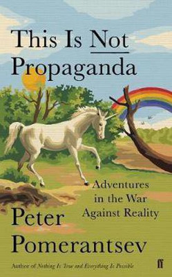This Is Not Propaganda(English, Paperback, Pomerantsev Peter)