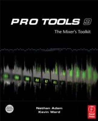 Pro Tools 9: The Mixer's Toolkit(English, Paperback, Adam Nathan)
