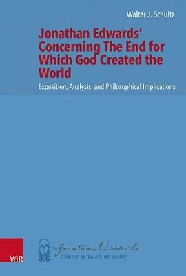 Jonathan Edwards' Concerning The End for Which God Created the World(English, Hardcover, Schultz Walter J)