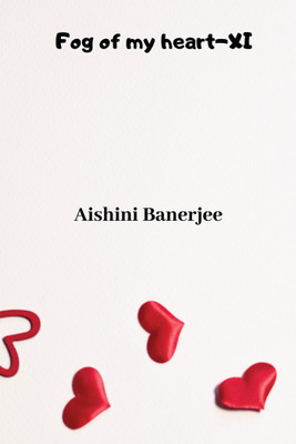 Fog of my heart - XI(English, Paperback, Aishini Banerjee)