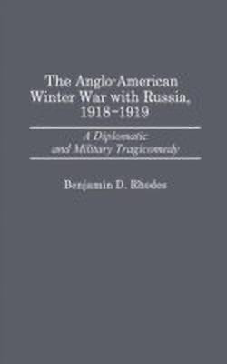 The Anglo-American Winter War with Russia, 1918-1919(English, Hardcover, Rhodes Benjamin)