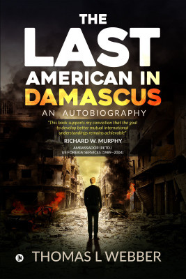 The Last American in Damascus(English, Paperback, Webber Thomas L)
