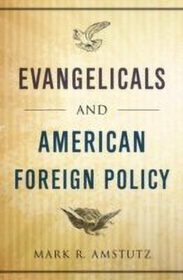 Evangelicals and American Foreign Policy(English, Hardcover, Amstutz Mark R.)