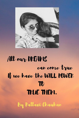 All our DREAMScan come true. If we have the WILL power TO TRUE THEM(English, Paperback, Pallavi)