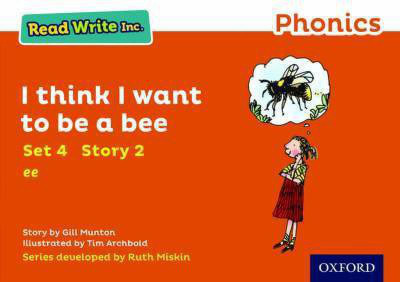 Read Write Inc. Phonics: I Think I Want to Be a Bee (Orange Set 4 Storybook 2)(English, Paperback, Munton Gill)