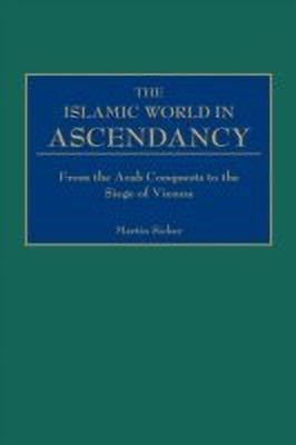 The Islamic World in Ascendancy(English, Hardcover, Sicker Martin)