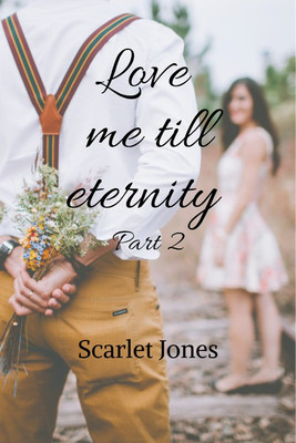 Love me till eternity - Part 2(English, Paperback, Scarletjones)