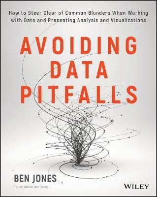 Avoiding Data Pitfalls - How to steer clear of common blunders when working with data and presenting analysis and visualizations(English, Other digital, Jones Ben)