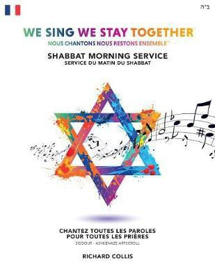 We Sing We Stay Together: Shabbat Morning Service Prayers (FRENCH)(French, Paperback, Collis Richard)