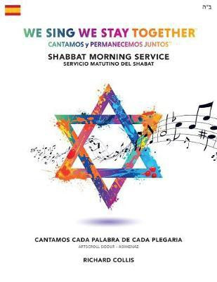We Sing We Stay Together: Shabbat Morning Service Prayers (SPANISH)(Spanish, Paperback, Collis Richard)
