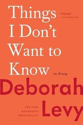 Things I Don't Want to Know(English, Paperback, Levy Deborah)