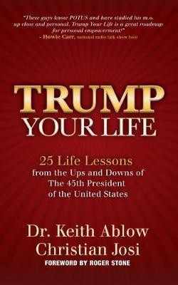 Trump Your Life(English, Hardcover, Ablow Dr. Keith R.)