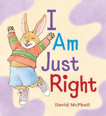 I Am Just Right(English, Board book, McPhail David)